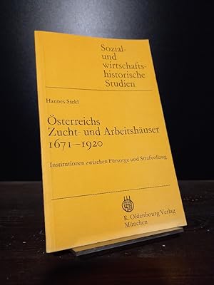 Bild des Verkufers fr sterreichs Zucht- und Arbeitshuser. 1671-1920. Institutionen zwischen Frsorge und Strafvollzug. [Von Hannes Stekl]. (= Sozial- und wirtschaftshistorische Studien, Band 12). zum Verkauf von Antiquariat Kretzer