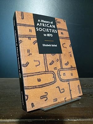 Bild des Verkufers fr A History of African Societies to 1870. By Elisabeth Isichei. zum Verkauf von Antiquariat Kretzer