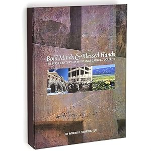 Seller image for Bold Minds & Blessed Hands: The First Century of Montana's Carroll College for sale by Boyd Used & Rare Books