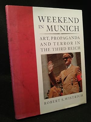 Imagen del vendedor de Weekend in Munich: Art, Propaganda and Terror in the Third Reich a la venta por ANTIQUARIAT Franke BRUDDENBOOKS