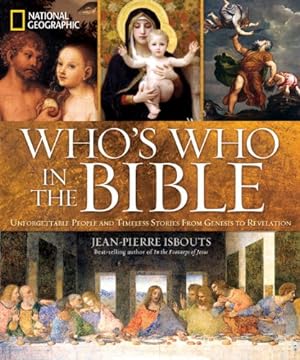Seller image for National Geographic Who's Who in the Bible: Unforgettable People and Timeless Stories from Genesis to Revelation by Isbouts, Jean-Pierre [Hardcover ] for sale by booksXpress