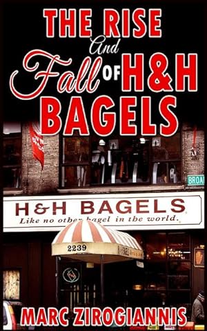 Seller image for The Rise and Fall of H&H Bagels for sale by AHA-BUCH GmbH