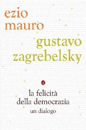 Immagine del venditore per La felicit della democrazia. Un dialogo. venduto da FIRENZELIBRI SRL