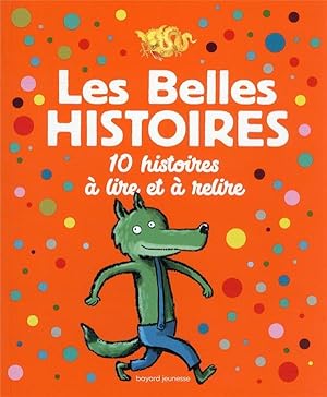 Image du vendeur pour les belles histoires : 10 histoires  lire et  relire mis en vente par Chapitre.com : livres et presse ancienne