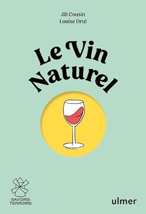 le vin naturel : comprendre, choisir, déguster