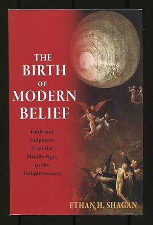 Seller image for The Birth of Modern Belief: Faith and Judgment from the Middle Ages to the Enlightenment for sale by Between the Covers-Rare Books, Inc. ABAA
