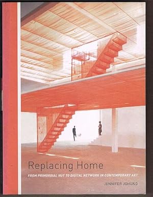 Replacing Home: From Primordial Hut to Digital Network in Contemporary Art