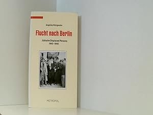 Flucht nach Berlin. Jüdische Displaced Persons 1945 - 1948