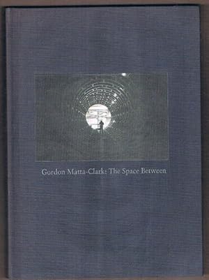 Gordon Matta-Clark: The Space Between