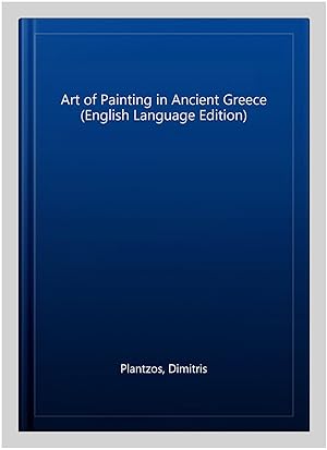 Bild des Verkufers fr Art of Painting in Ancient Greece (English Language Edition) zum Verkauf von GreatBookPrices