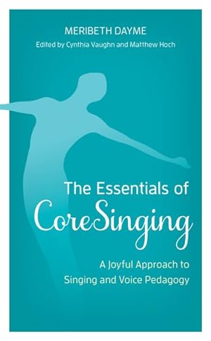 Imagen del vendedor de Essentials of Coresinging : A Joyful Approach to Singing and Voice Pedagogy a la venta por GreatBookPrices