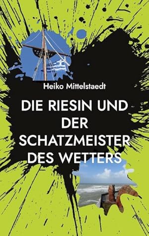 Seller image for Die Riesin und der Schatzmeister des Wetters : Sieben (kriminell) spannende Geschichten for sale by Smartbuy