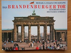 Das Brandenburger Tor : Geschichte eines deutschen Symbols.