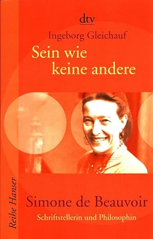 Bild des Verkufers fr Sein wie keine andere : Simone de Beauvoir ; Schriftstellerin und Philosophin. dtv ; 62324 : Reihe Hanser zum Verkauf von Versandantiquariat Nussbaum