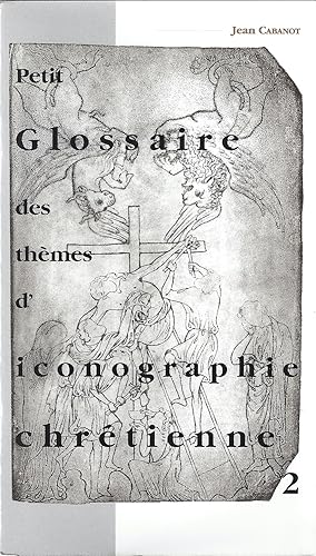 Petit glossaire des themes d'iconographie chrétienne. 2, Au-Delà, personnages saints, illustres o...