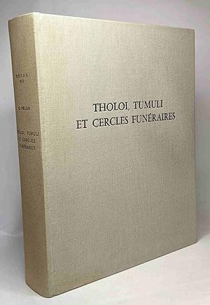 Tholoi Tumuli et Cercles Funéraires - recherches sur les monuments funéraires de plan circulaire ...