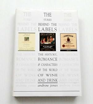 Bild des Verkufers fr The Stories Behind the Labels, The History, Romance & Characters of the World of Wine and Drink zum Verkauf von Adelaide Booksellers