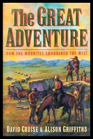 Seller image for THE GREAT ADVENTURE - How the Mounties Conquered the West for sale by W. Fraser Sandercombe