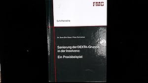 Sanierung der DEXTA-Gruppe in der Insolvenz: Ein Praxisbeispiel: Schriftenreihe der FMC Consultan...