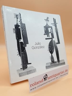 Bild des Verkufers fr Julio Gonzalez : 1876-1942 ; Revue de presse zum Verkauf von Roland Antiquariat UG haftungsbeschrnkt