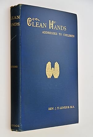 Clean hands : and other addresses to children