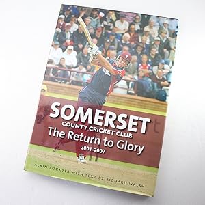 Immagine del venditore per Somerset County Cricket Club: The Return to Glory 2001-2007 by Alain Lockyer, Richard Walsh venduto da West Cove UK