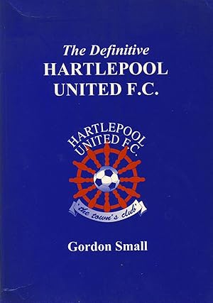 Bild des Verkufers fr THE DEFINITIVE HARTLEPOOL UNITED F.C. zum Verkauf von Sportspages