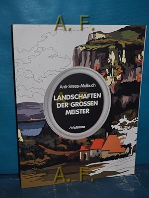 Image du vendeur pour Anti-Stress-Malbuch: Landschaften der groen Meister : 30 Meisterwerke der Landschaftsmalerei zum Ausmalen. mis en vente par Antiquarische Fundgrube e.U.