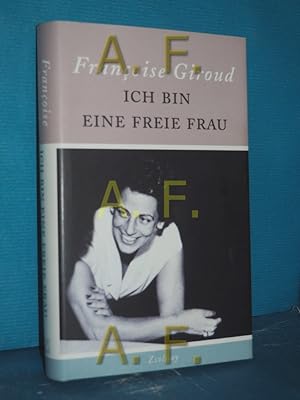 Seller image for Ich bin eine freie Frau Franoise Giroud , herausgegeben von Alix de Saint-Andr , aus dem Franzsischen von Patricia Klobusiczky for sale by Antiquarische Fundgrube e.U.
