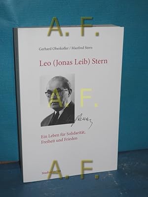 Bild des Verkufers fr Leo (Jonas Leib) Stern : ein Leben fr Solidaritt, Freiheit und Frieden Gerhard Oberkofler, Stern Manfred zum Verkauf von Antiquarische Fundgrube e.U.