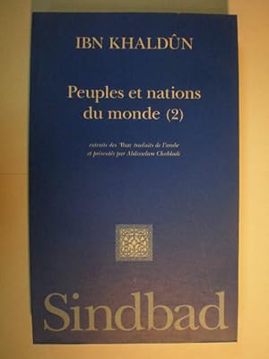 Seller image for Peuples et nations du monde (2) La conception de l'histoire - Les Arabes du Machrek et leurs contemporains - Les Arabes du Maghrib et les Berbres. Extraits des Ibar choisis, prsents, traduits de l'arabe et annots par Abdesselam Cheddadi for sale by Librera Antonio Azorn