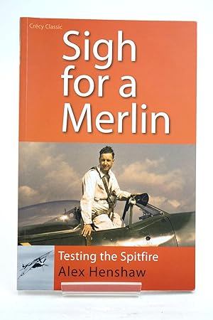 Seller image for SIGH FOR A MERLIN TESTING THE SPITFIRE for sale by Stella & Rose's Books, PBFA