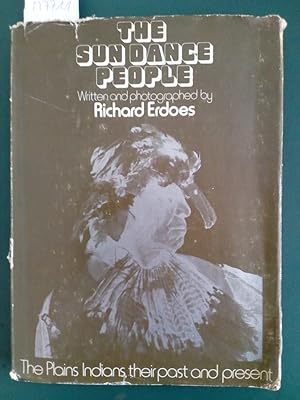 Bild des Verkufers fr The Sun Dance People. The Plains Indians, Their Past and Present. zum Verkauf von Antiquariat Seitenwechsel