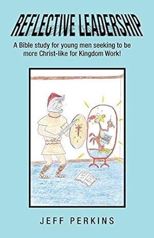Seller image for Reflective Leadership: A Bible Study for Young Men Seeking to Be More Christ-Like for Kingdom Work! for sale by WeBuyBooks