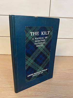 The Kilt: A Manual of Scottish National Dress