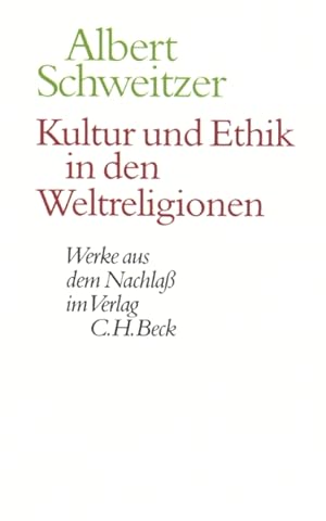 Kultur und Ethik in den Weltreligionen / Albert Schweitzer. Hrsg. von Ulrich Körtner und Johann Z...