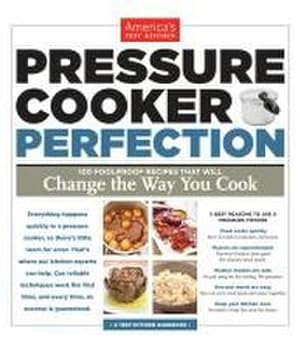 Bild des Verkufers fr Pressure Cooker Perfection : 100 Foolproof Recipes That Will Change the Way You Cook zum Verkauf von AHA-BUCH GmbH