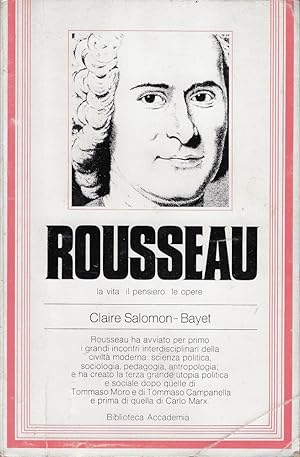 Rousseau : la vita, il pensiero, le opere