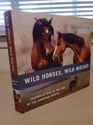 Seller image for Wild Horses, Wild Wolves: Legends at Risk at the Foot of the Canadian Rockies for sale by Frabjous Books
