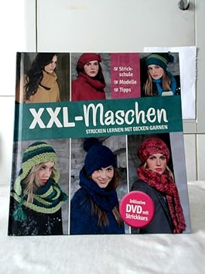 XXL-Maschen : Stricken lernen mit dicken Garnen ; Strickschule, Modelle, Tipps. Modelle: Lana Gro...