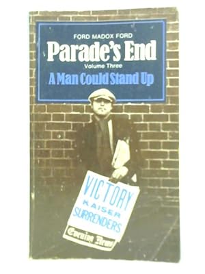 Seller image for A Man Could Stand Up; Parade's End - Vol. 3 for sale by World of Rare Books
