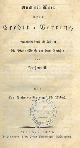 Bild des Verkufers fr WIRTSCHAFT. - Arco, Karl von. Auch ein Wort ber Credit=Vereine, veranlaet durch die Schrift: die Pfanz=Briefe vor dem Gerichte der Mathematik. zum Verkauf von Peter Bierl Buch- & Kunstantiquariat Inh.: Andrea Bierl