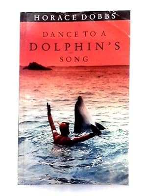 Image du vendeur pour Dance to a Dolphin's Song: The Story of a Quest for the Magic Healing Power of the Dolphin mis en vente par World of Rare Books