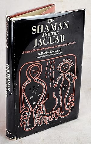 The Shaman and the Jaguar: A Study of Narcotic Drugs Among the Indians of Colombia