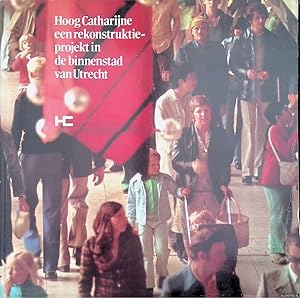 Seller image for Hoog Catherijne. Een rekonstruktieprojekt in de binnenstad van Utrecht for sale by Klondyke