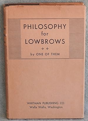 Bild des Verkäufers für Philosophy for Lowbrows zum Verkauf von Argyl Houser, Bookseller