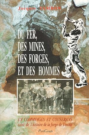 Seller image for Du fer, des mines et des hommes en Comminges et Couserans, suivi de l'histoire des forges de Touille. for sale by Mouvements d'Ides - Julien Baudoin