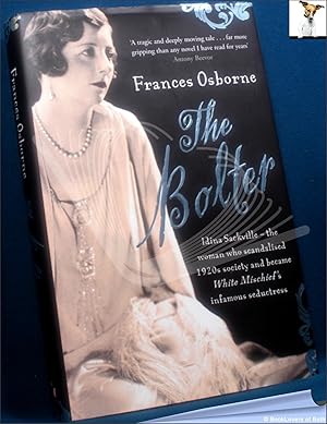 Bild des Verkufers fr The Bolter: Idina Sackville, the Woman Who Scandalised 1920's Society and Became White Mischief's Infamous Seductress zum Verkauf von BookLovers of Bath