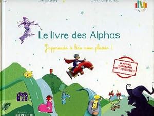 Image du vendeur pour Le livre des Alphas J'apprends  lire avec plaisir ! mis en vente par Le-Livre