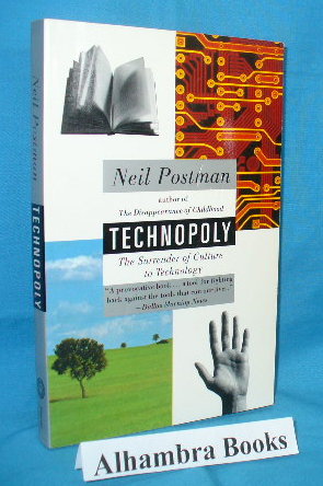 Technopoly : The Surrender of Culture to Technology